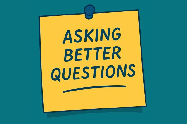 Asking Better Questions: The Key to Smarter Leadership Conversations